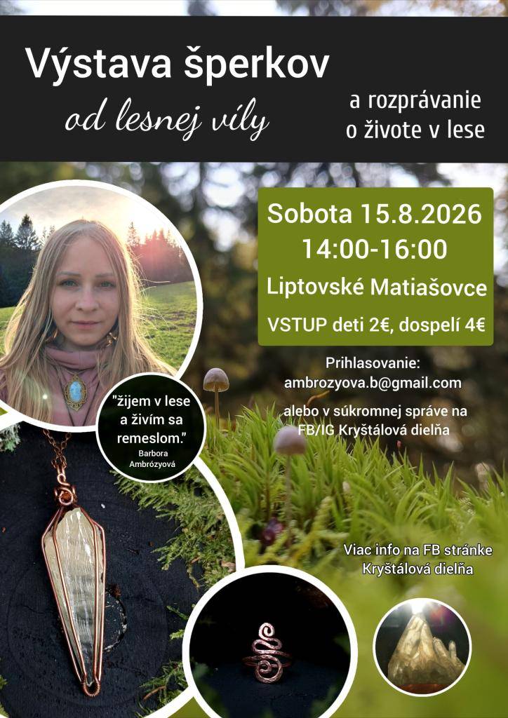 Srdečne vás pozývame na Výstavu šperkov od lesnej víly Barborky a rozprávanie o lese, ktoré sa uskutoční v sobotu 15.8.2026 od 14,00 hod. v Liptovských Matiašovciach - Suchá dolina.  Všetci ste srdečne vítaní!!!