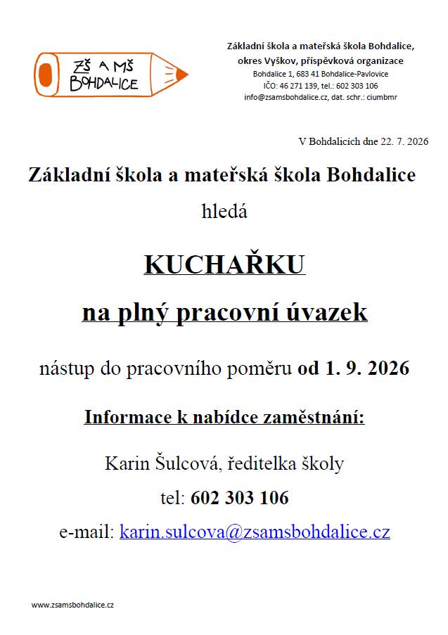 Základní škola a mateřská škola Bohdalice hledá kuchařku na plný pracovní úvazek. Nástup do pracovního poměru je plánován od 1. září 2026. V případě zájmu se můžete obrátit na ředitelku školy, paní Karin Šulcovou, na telefonním čísle 602 303 106 nebo e-mailem na karin.sulcova@zsamsbohdalice.cz.