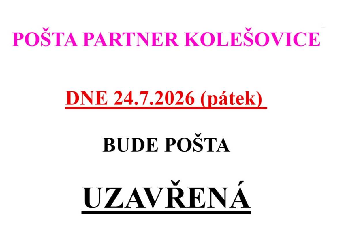 V pátek 24. července 2026 bude pošta v Kolešovicích uzavřena. Potřebné služby zajišťuje Pošty v Kněževsi.