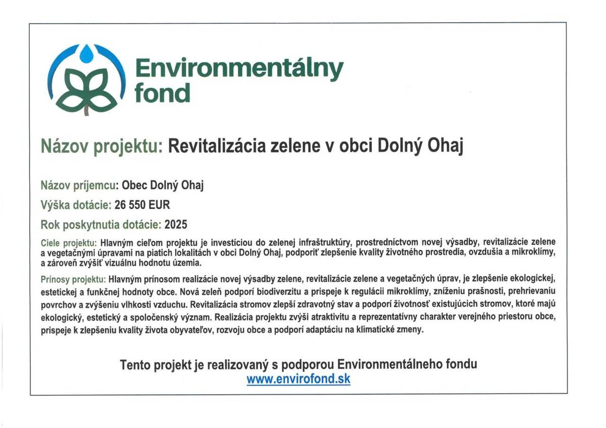 Hlavným cieľom projektu je investíciou do zelenej infraštruktúry, prostredníctvom novej výsadby, revitalizácie zelene   a vegetačnými úpravami na piatich lokalitách v obci Dolný Ohaj, podporiť zlepšenie kvality životného prostredia, ovzdušia a mikroklímy,   a zároveň zvýšiť vizuálnu hodnotu územia.