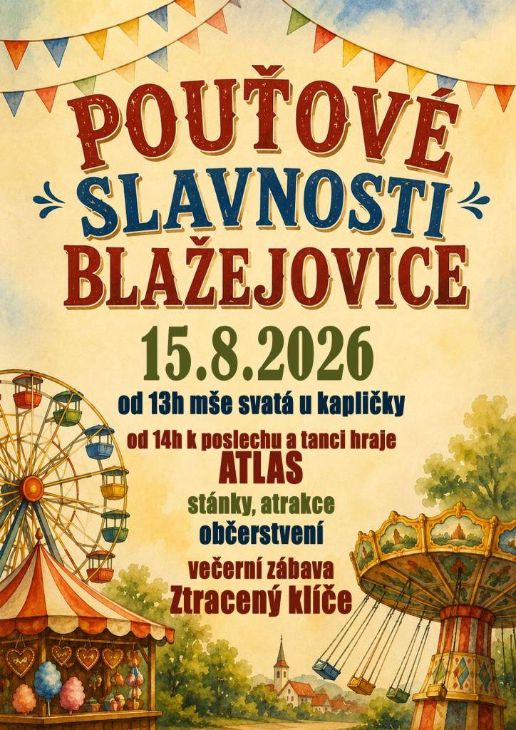15.8.2026  od 13 h - mše svatá u kapličky  od 14 h - kapela - ATLAS  stánky, atrakce, občerstvení  večer zábava - kapela - ZTRACENÝ KLÍČE
