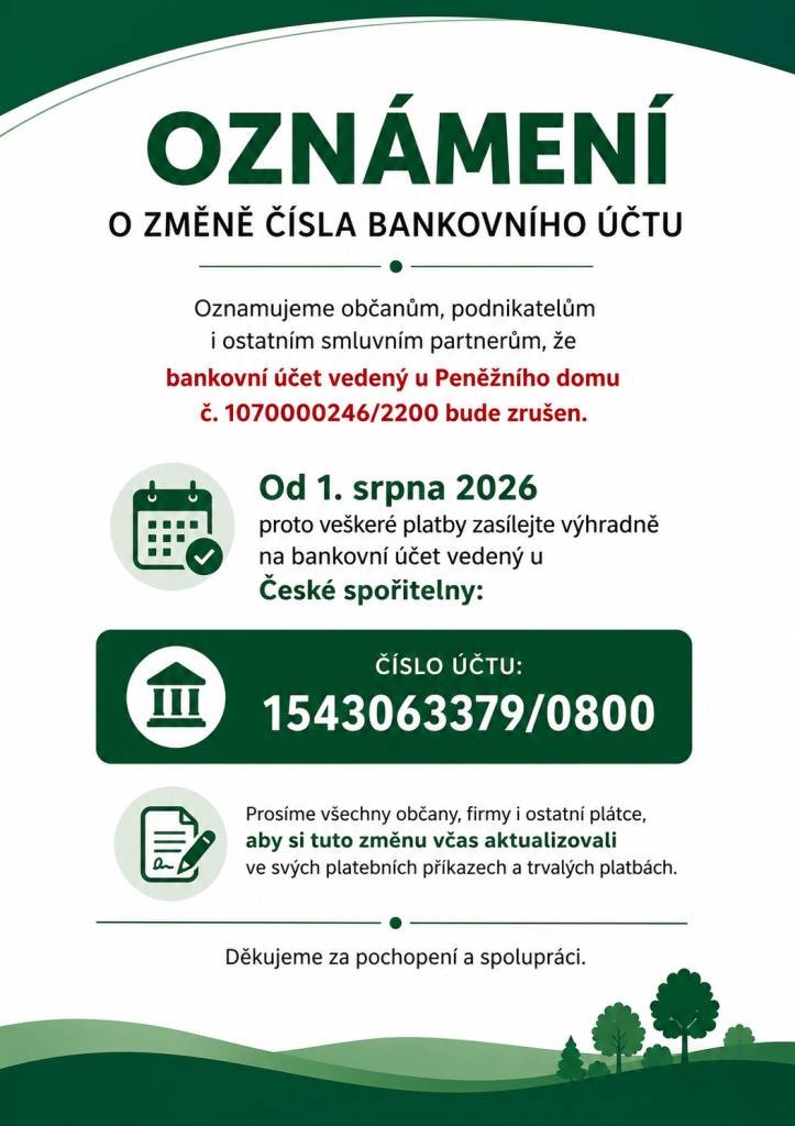 Obec Medlovice oznamuje občanům, podnikatelům i ostatním smluvním partnerům, že bankovní účet vedený u Peněžního domu č. 1070000246/2200 bude zrušen. Od 1. srpna 2026 veškeré platby zasílejte výhradně na bankovní účet vedený u České spořitelny číslo účtu: 1543063379/0800.  Děkujeme za pochopení.