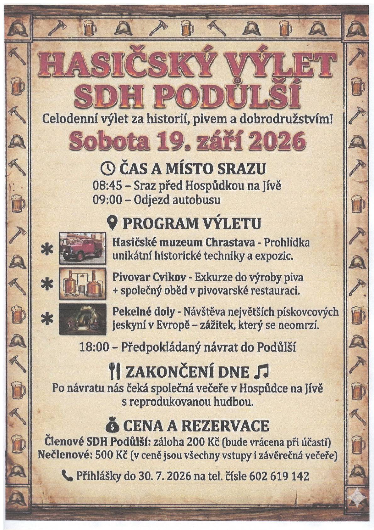 Přijměte pozvání na hasičský výlet, veškeré informace naleznete v přiložené pozvánce, případně je možné se dotázat na tel. čísle 602 619 142