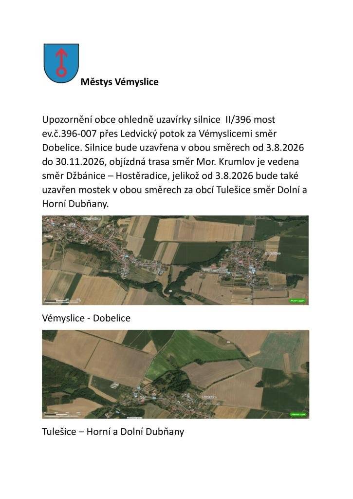 Z důvodu stavebních prací spojených s přípravou dopravní infrastruktury pro dostavbu nového jaderného zdroje JEDU, dochází k úplné uzavírce silnice II/396 za Dobelicemi, ve směru na Vémyslice. Na místě bude probíhat kompletní rekonstrukce mostu ev.č. 396-007 přes Ledvický potok na sil. II/396 v km 14,210 mezi obcemi Vémyslice a Dobelice.