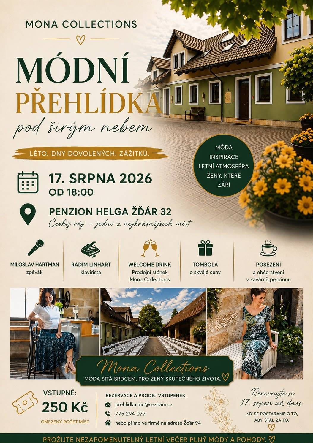 🌸 Mona Collections vás srdečně zve na Módní přehlídku pod širým nebem, která se uskuteční: 📅 Pondělí 17. srpna 2026 🕕 od 18:00 📍 Penzion Helga, Žďár 32 Čeká vás inspirativní večer plný letní módy, příjemné atmosféry a zážitků. 🎤 Vystoupí zpěvák Miloslav Hartman a klavírista Radim Linhart. 🥂 Welcome drink, 🎁 tombola o hodnotné ceny, ☕ posezení s občerstvením i prodejní stánek Mona Collections👗. 🎟️ Vstupné: 250 Kč ⚠️ Kapacita je omezená – doporučujeme rezervaci předem. 📞 Rezervace: ☎️ 775 294 077 📧 prehidka.mc@seznam.cz