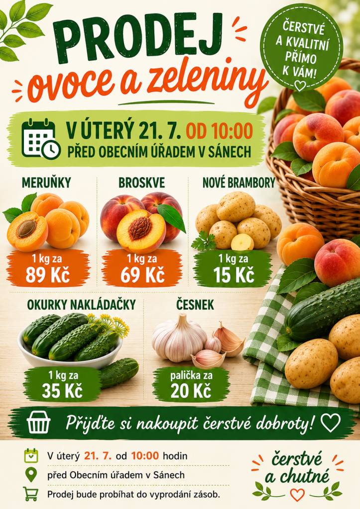 Přijďte si nakoupit čerstvé ovoce a zeleninu v úterý 21. července 2026 od 10:00 hodin před Obecním úřadem v Sánech. V nabídce budou meruňky, broskve, nové brambory, okurky nakládačky a česnek.