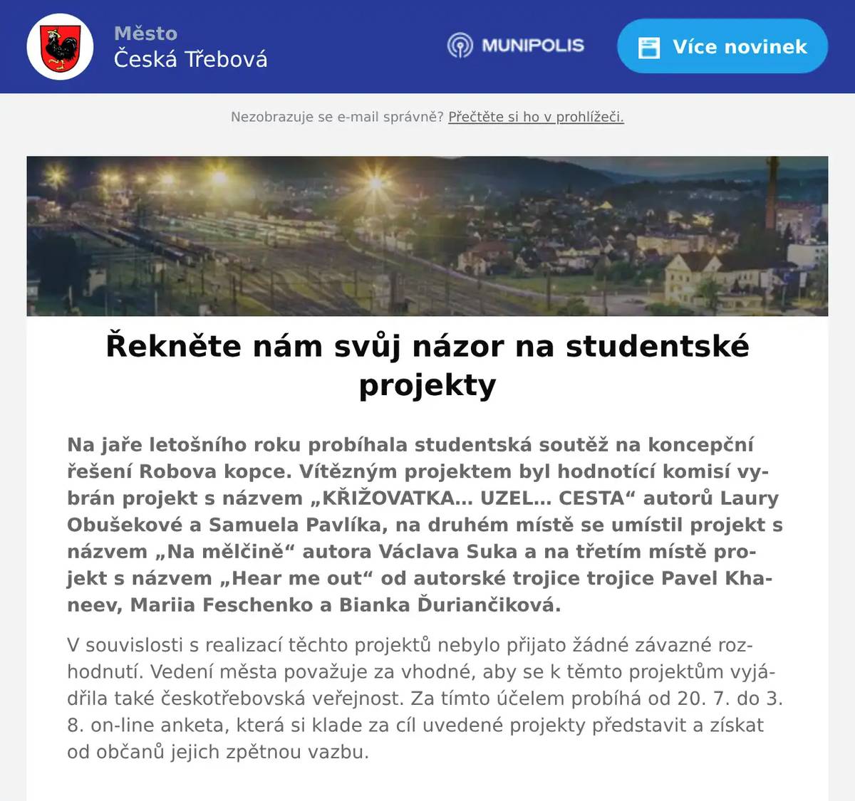 Na jaře letošního roku probíhala studentská soutěž na koncepční řešení Robova kopce. Vítězným projektem byl hodnotící komisí vybrán projekt s názvem „KŘIŽOVATKA… UZEL… CESTA“ autorů Laury Obušekové a Samuela Pavlíka, na druhém místě se umístil projekt s názvem „Na mělčině“ autora Václava Suka a na třetím místě projekt s názvem „Hear me out“ od autorské trojice trojice Pavel Khaneev, Mariia Feschenko a Bianka Ďuriančiková. V souvislosti s realizací těchto projektů nebylo přijato žádné závazné rozhodnutí. Vedení města považuje za vhodné, aby se k těmto projektům vyjádřila také českotřebovská veřejnost. Za tímto účelem probíhá od 20. 7. do 3. 8. on-line anketa, která si klade za cíl uvedené projekty představit a získat od občanů jejich zpětnou vazbu.