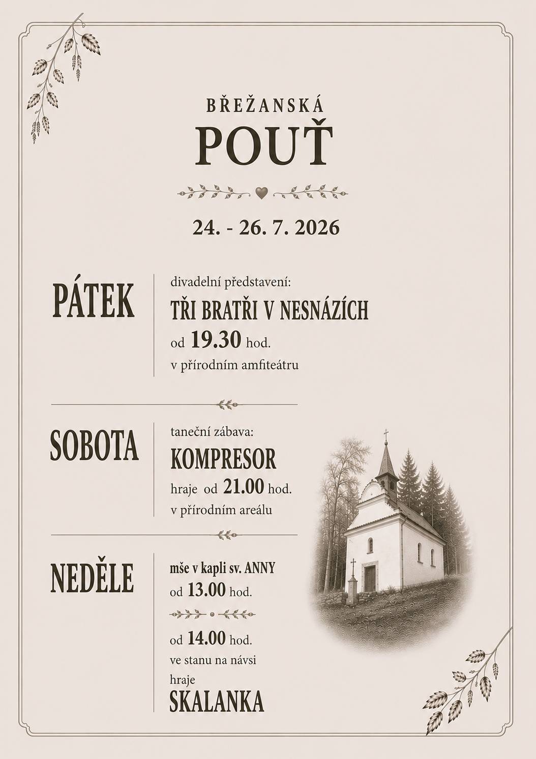 POUŤ: PÁTEK - 19.30 divadelní představení, SOBOTA - 21.00 tanenčí zábava, NEDĚLE - 13.00 mše v kapli, ve stanu od 14.00 Skalanka
