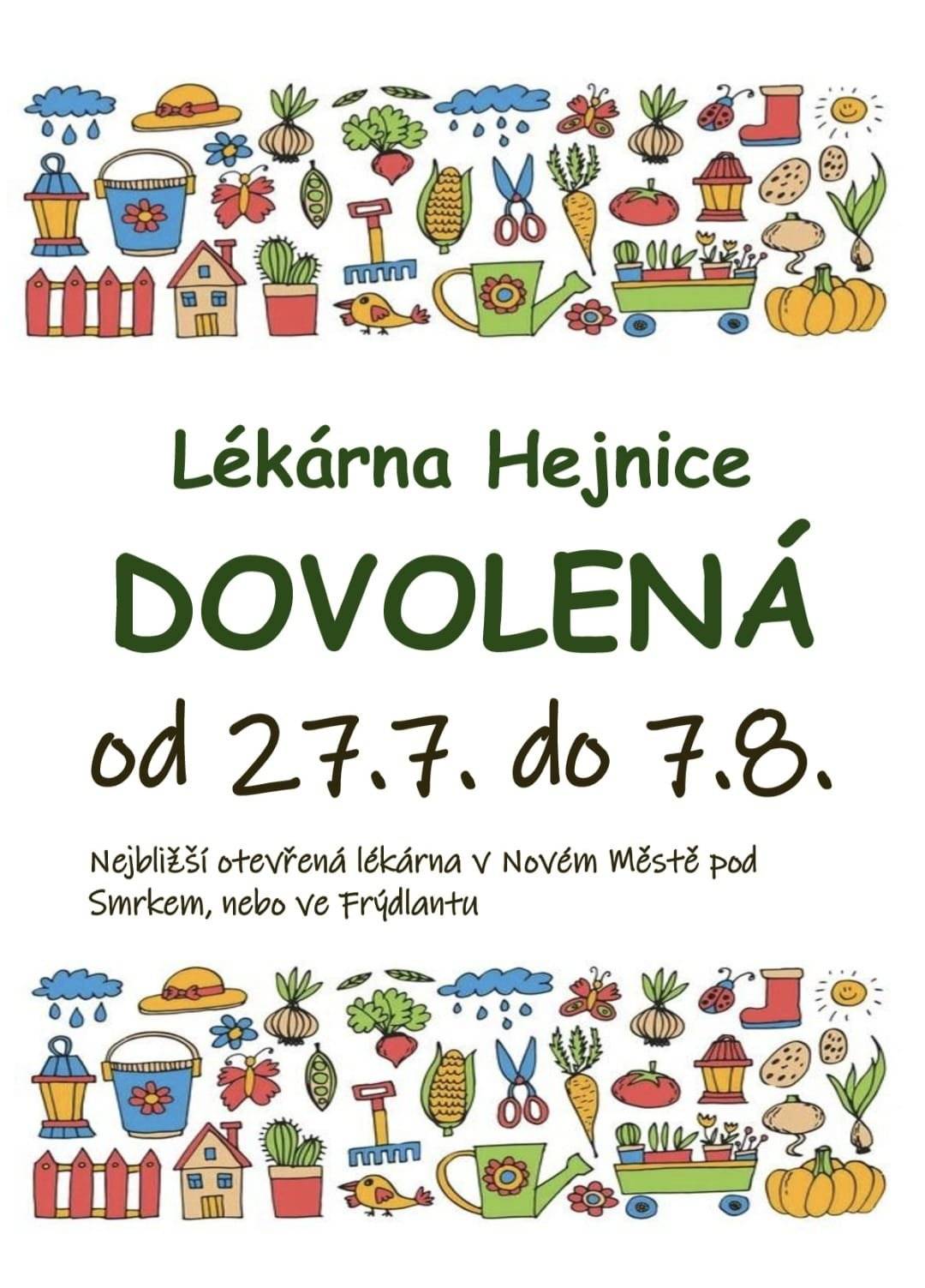 27. července až 7. srpna 2026 D O V O L E N Á (nejbližší otevřené lékárny v Novém Městě p/S, nebo ve Frýdlantě)