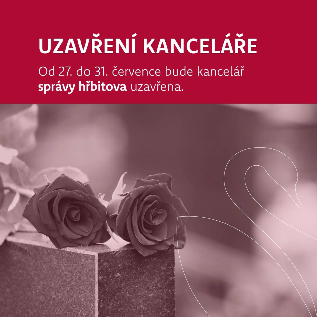 Ve dnech 27.–31. července bude kancelář správy hřbitova z důvodu čerpání dovolené uzavřena.