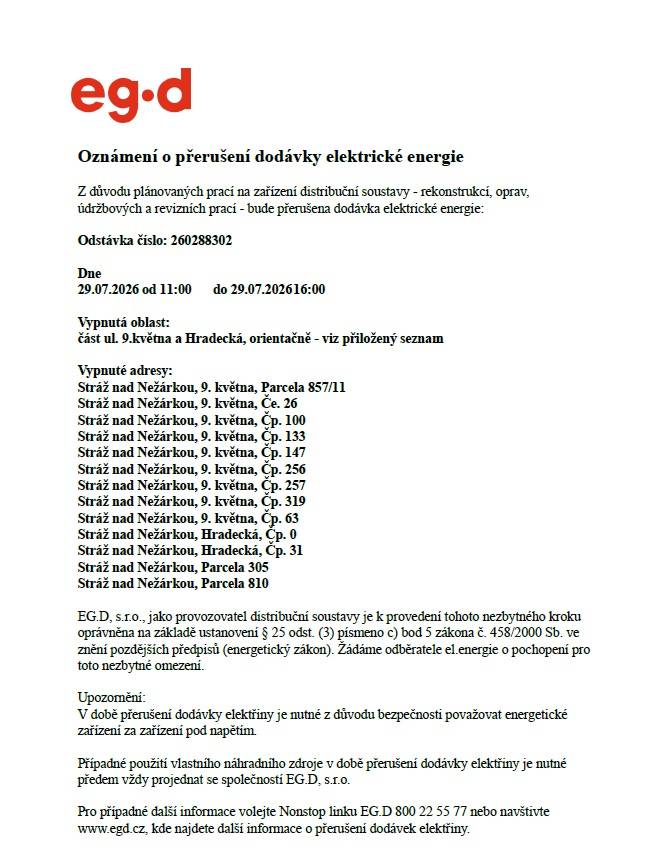 Z důvodu plánovaných prací na zařízení distribuční soustavy - rekonstrukcí, oprav, údržbových a revizních prací - bude přerušena dodávka elektrické energie. Dne 29.07.2026 od 11:00 do 29.07.2026 16:00.Vypnutá oblast: část ul. 9.května a Hradecká, orientačně - viz přiložený