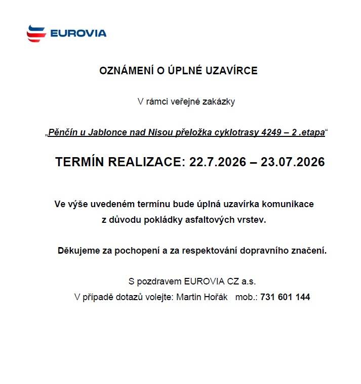 OZNÁMENÍ O ÚPLNÉ UZAVÍRCE  V rámci veřejné zakázky  „Pěnčín u Jablonce nad Nisou přeložka cyklotrasy 4249 – 2 .etapa“  TERMÍN REALIZACE: 22.7.2026 – 23.07.2026