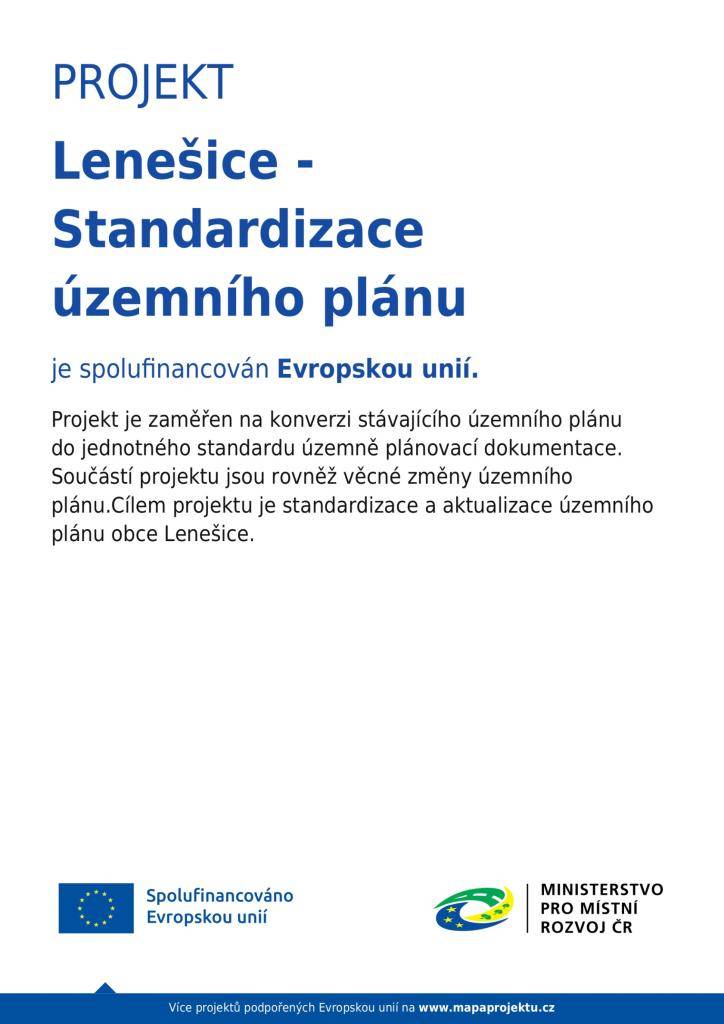 Projekt je spolufinancován Evropskou unií.  Projekt je zaměřen na konverzi stávajícího územního plánu  do jednotného standardu územně plánovací dokumentace.  Součástí projektu jsou rovněž věcné změny územního  plánu. Cílem projektu je standardizace a aktualizace územního plánu obce Lenešice.