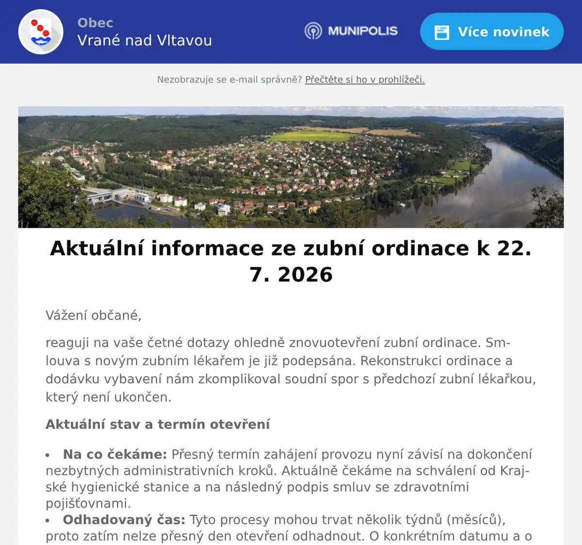 Vážení občané, reaguji na vaše četné dotazy ohledně znovuotevření zubní ordinace. Smlouva s novým zubním lékařem je již podepsána. Rekonstrukci ordinace a dodávku vybavení nám zkomplikoval soudní spor s předchozí zubní lékařkou, který není ukončen. Aktuální stav a termín otevření Na co čekáme: Přesný termín zahájení provozu nyní závisí na dokončení nezbytných administrativních kroků. Aktuálně čekáme na schválení od Krajské hygienické stanice a na následný podpis smluv se zdravotními pojišťovnami. Odhadovaný čas: Tyto procesy mohou trvat několik týdnů (měsíců), proto zatím nelze přesný den otevření odhadnout. O konkrétním datumu a o spuštění objednávkového systému vás budeme okamžitě informovat. Co dělat v případě akutních potíží? Pokud v mezidobí potřebujete akutní zubní ošetření, obraťte se prosím na svou zdravotní pojišťovnu. Ta má ze zákona povinnost zajistit vám dostupného zubního lékaře nebo zubní pohotovost. Děkuji vám za pochopení, důvěru a trpělivost. Dana Ullwerová