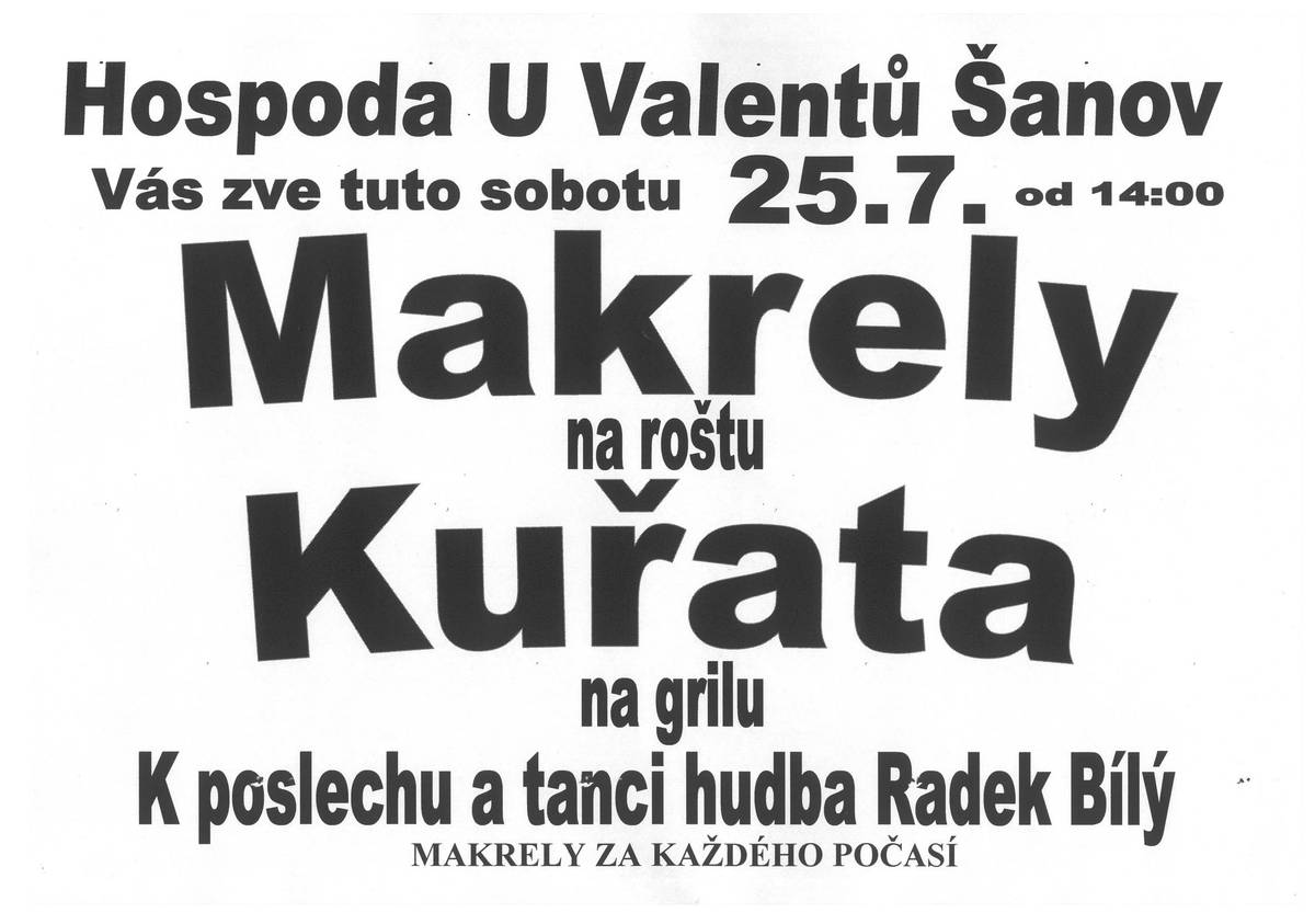 Hospoda U Valentů Vás srdečně zve v sobotu 25. července od 14:00 hodin na tradiční letní posezení. 🍴 Těšit se můžete na: makrely na roštu, kuřata na grilu, příjemné posezení s přáteli. 🎶 Od 18:00 hodin začne taneční zábava s hudbou Radka Bílého, takže nebude chybět ani skvělá muzika a tanec. Přijďte si pochutnat, pobavit se a užít si letní odpoledne i večer. Těšíme se na Vás!