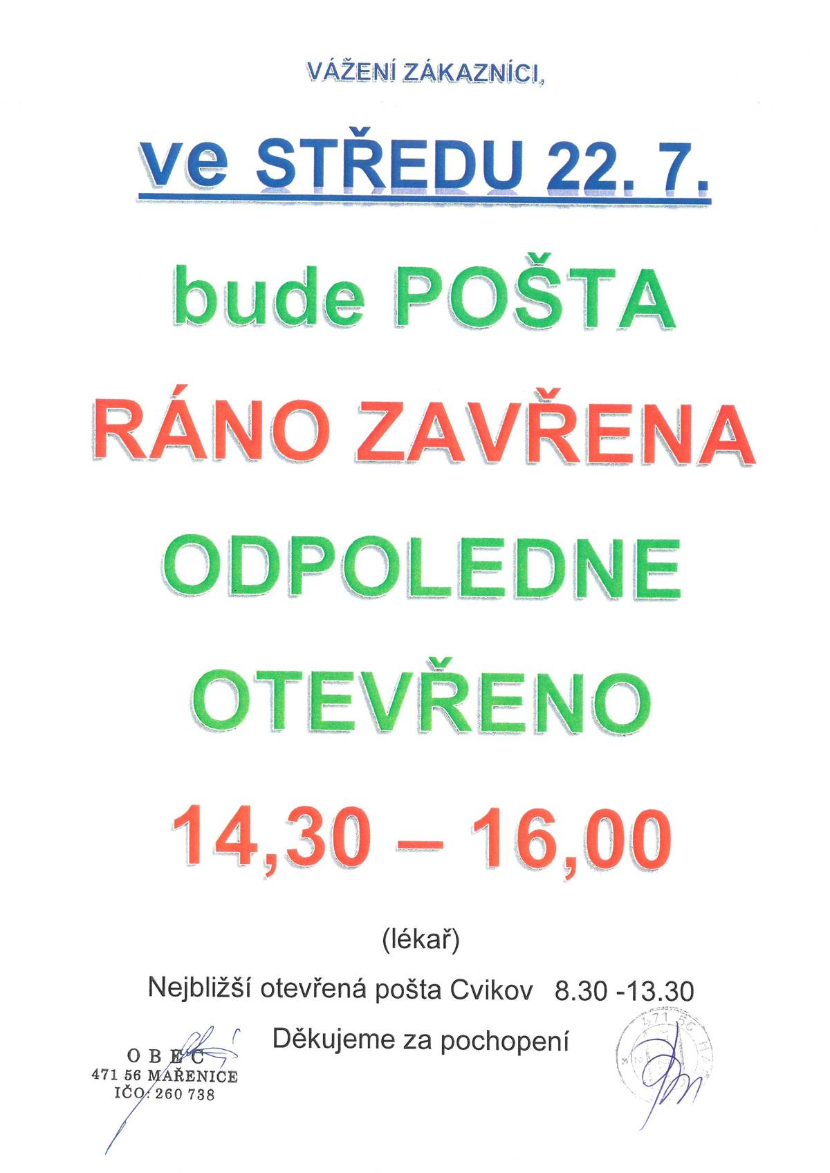 Dne 22.07.2026 bude pošta ráno uzavřena .