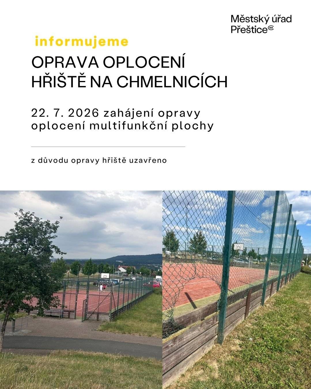 Z důvodu opravy oplocení multifunkční plochy se dnes uzavřelo hřiště Na Chmelnicích.Uzavření potrvá dle potřeby, minimálně do pátku 24. července. (*O případném prodloužení budeme informovat.) Děkujeme za pochopení.