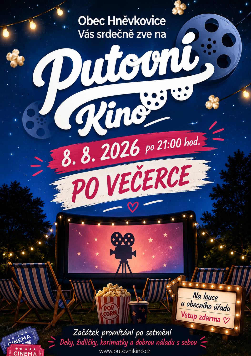 Obec Hněvkovice Vás srdečně zve na Putovní kino Kdy: sobota 8.8.2026 po 21:00 hodině Kde: na louce u obecního úřadu Program: PO VEČERCE VSTUP ZDARMA Začátek promítání po setmění. Deky, židličky, karimatky a dobrou náladu s sebou.