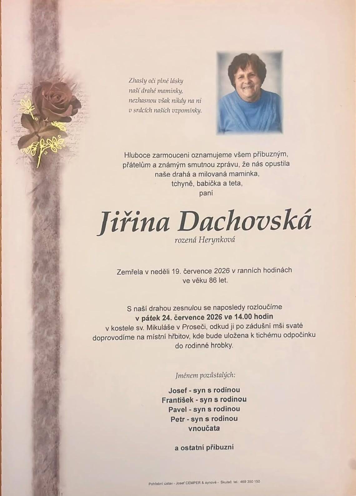 Se zármutkem informujeme občany, že v neděli 19. července 2026 zemřela ve věku 86 let paní Jiřina Dachovská. Poslední rozloučení proběhne v pátek 24. července 2026 ve 14 hodin v kostele sv. Mikuláše v Proseči. Vyjadřujeme upřímnou soustrast všem pozůstalým.