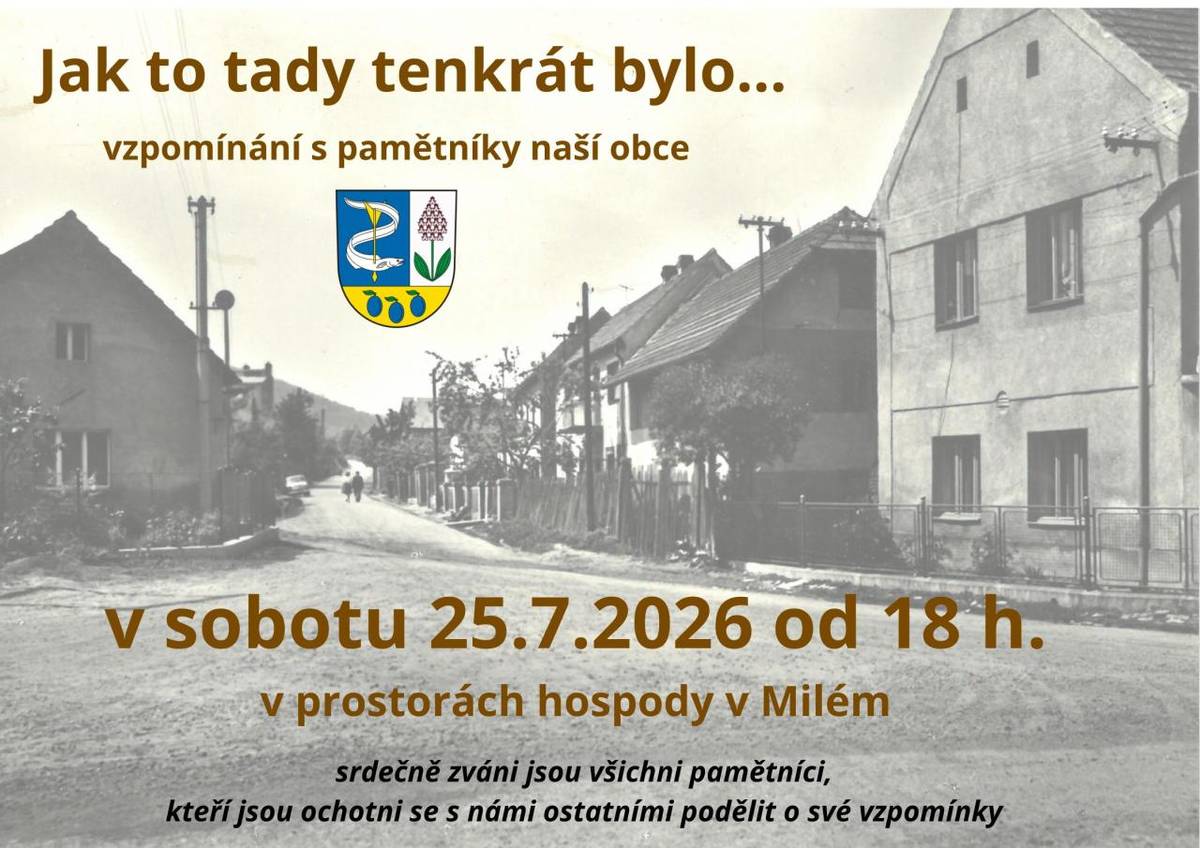 vzpomínání s pamětníky naší obce v sobotu 25.7. od 18 h. v prostorách hospody v Milém