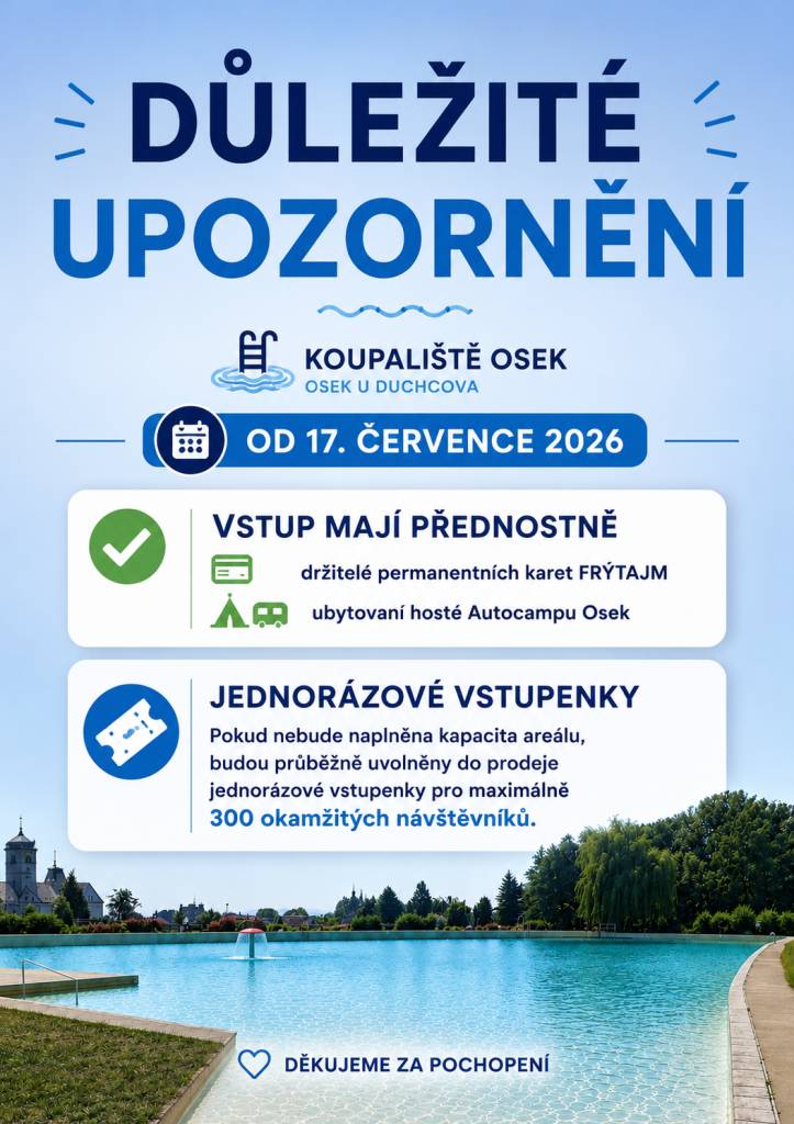 Od 17.7.2026 mají přednostní vstup na koupaliště držitelé permanentních karet FRÝTAJM a ubytovaní hosté Autocampu Osek. Jednorázové vstupenky budou v případě volné kapacity areálu průběžně uvolňovány do prodeje, a to pro maximálně 300 okamžitých návštěvníků.