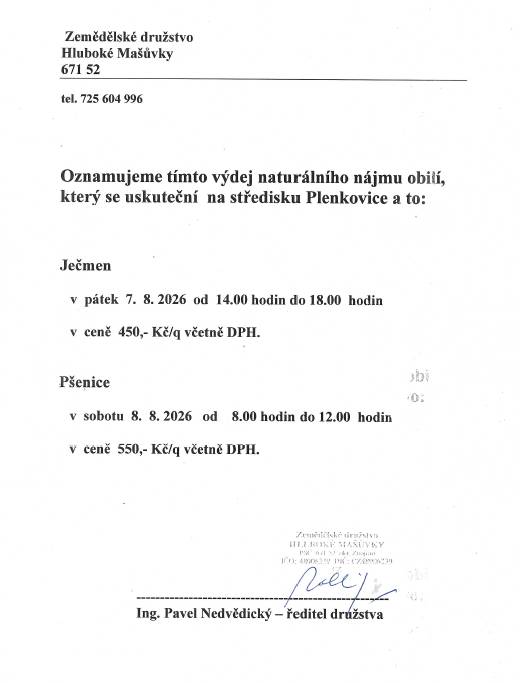 1. Drůbežárna Prace ve čtvrtek 23. 7. 2026 ve 14:45 hod  2. Dovolená 27.7.-31.7.2026   3. Firma Svoboda Lučice ve středu 29.7. 2026 v 11.40 hodin  4. ZD Hluboké Mašůvky výdej naturálního nájmu obilí 7. a 8.8.2026