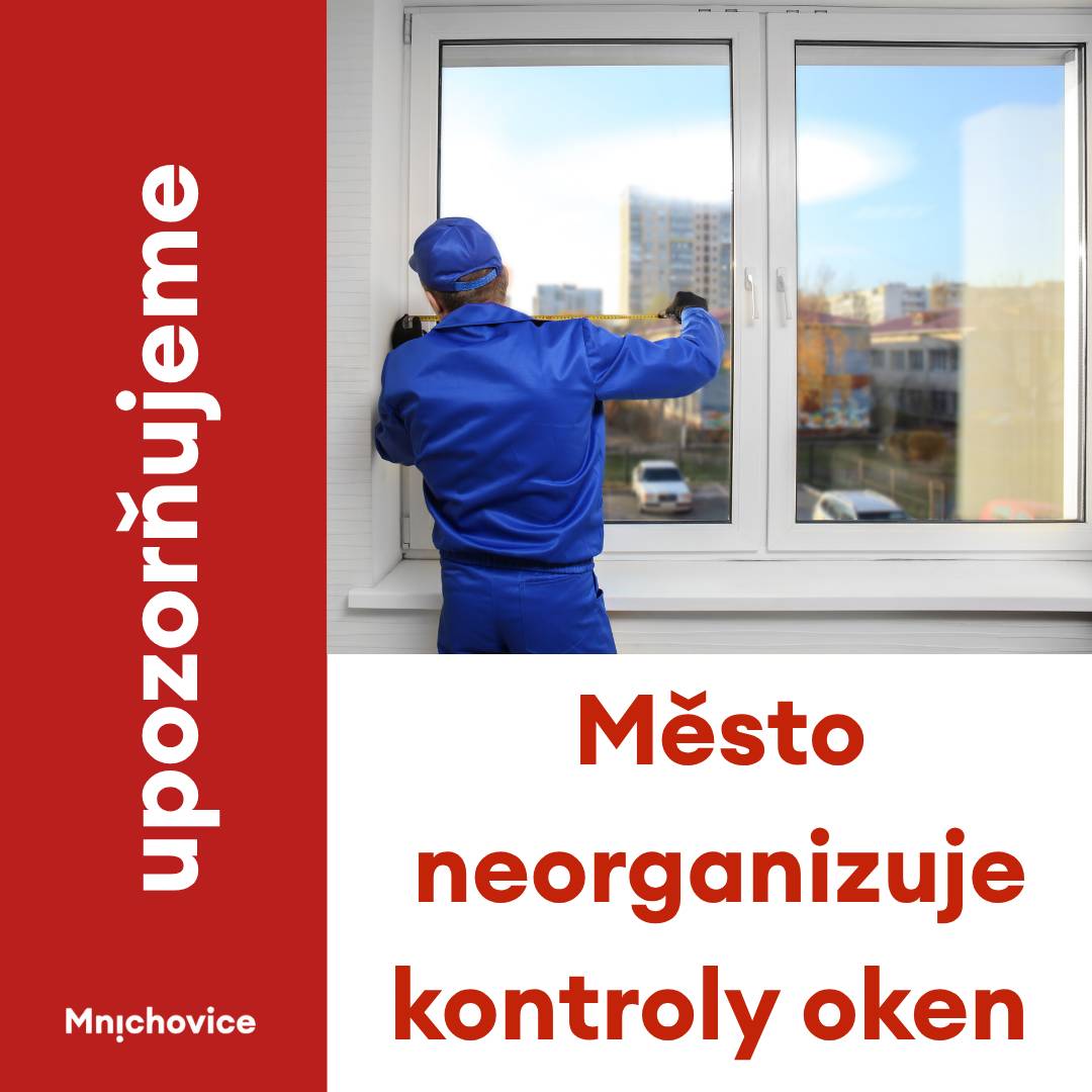 Město Mnichovice zaznamenalo, že někteří občané obdrželi nabídku na bezplatnou kontrolu oken. Podle informací, které jsme obdrželi, má být při telefonickém kontaktu uváděno, že o této akci město ví. Rádi bychom občany informovali, že město Mnichovice se od této akce distancuje. S danou firmou nemáme žádnou spolupráci, žádnou podobnou akci neorganizujeme a nikoho jsme prováděním těchto služeb nepověřili. Pokud se rozhodnete podobnou nabídku využít, doporučujeme si vždy předem ověřit, s kým jednáte a za jakých podmínek jsou služby poskytovány. Pokud by se někdo při nabízení služby odvolával na město nebo tvrdil, že jedná s naším pověřením, budeme rádi, když nám tuto informaci sdělíte. Děkujeme.