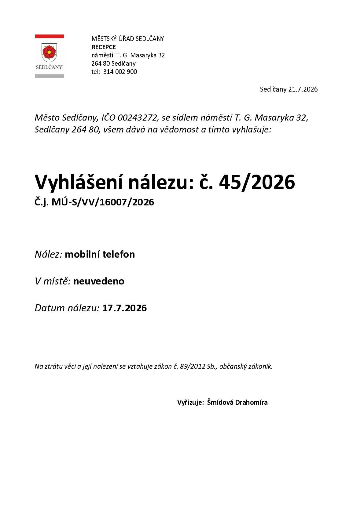 Na Městský úřad Sedlčany byl odevzdán nalezený mobilní telefon. Pokud se domníváte, že by mohl být váš, můžete se obrátit na recepci Městského úřadu Sedlčany. 📅 Datum nálezu: 17. 7. 2026 📍 Místo nálezu: neuvedeno 📞 Kontakt: 314 002 900 Prosíme o sdílení příspěvku – může pomoci, aby se telefon co nejdříve vrátil svému majiteli. 🤝 ℹ️ Na nalezenou věc se vztahují příslušná ustanovení občanského zákoníku.