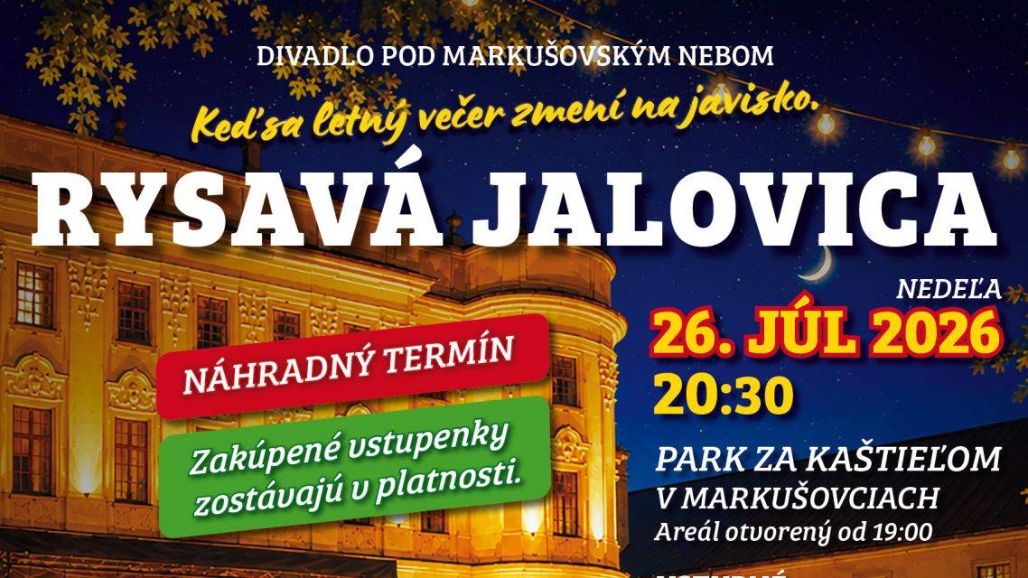 Divadelné predstavenie Divadlo pod markušovským nebom – Rysavá jalovica, ktoré sa z dôvodu nepriaznivého počasia nemohlo uskutočniť v pôvodnom termíne, sa uskutoční v náhradnom termíne v nedeľu 26. júla 2026.