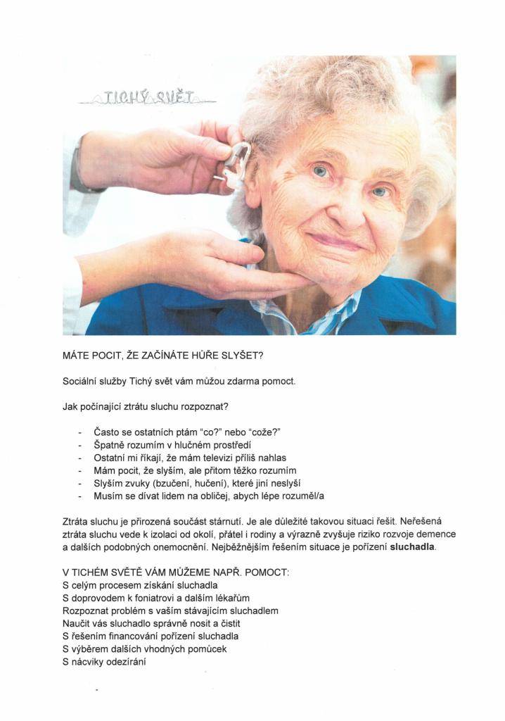 Nabízí se Vám bezplatná služba. V případě potřeby můžete kontaktovat vedoucího konzultanta Dominika Dolejše na tel. č. 607 086 461 nebo e-mailu: dominik.dolejs@tichysvet.cz. Další informace např. jak počínající ztrátu sluchu rozpoznat nebo s čím Vám v Tichém světě mohou pomoci naleznete v příloze.