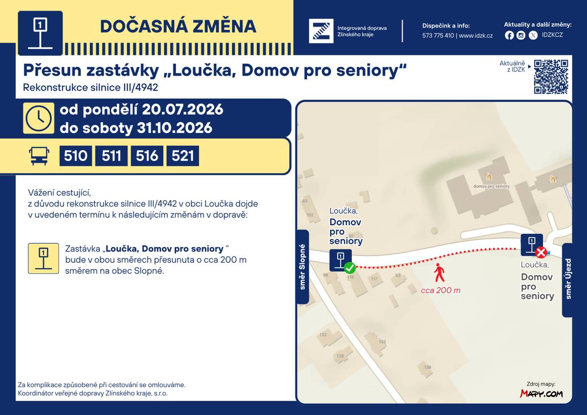 Vážení cestující, informujeme vás o dočasné změně v dopravě. Zastávka "Loučka, Domov pro seniory" bude od 20. července 2026 do 31. října 2026 přesunuta o cca 200 metrů směrem na obec Slopné v důsledku rekonstrukce silnice III/4942.
