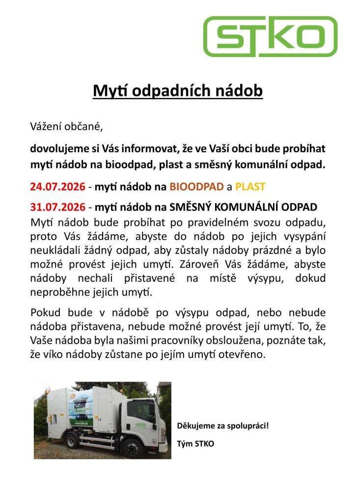 Termíny mytí nádob jsou následující:    pátek 24. 7. 2026 - nádoby na bioodpad a plast    pátek 31. 7. 2026 - nádoby na směsný komunální odpad.
