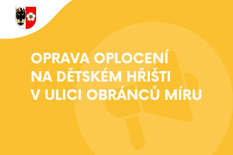 Ve dnech 22. 7. – 24. 7. bude na dětském hřišti Obránců míru probíhat oprava části oplocení.    Hřiště bude po dobu prací částečně omezeno. Prosíme všechny návštěvníky o zvýšenou opatrnost a respektování pokynů v místě rekonstrukce.    Děkujeme za pochopení a trpělivost.
