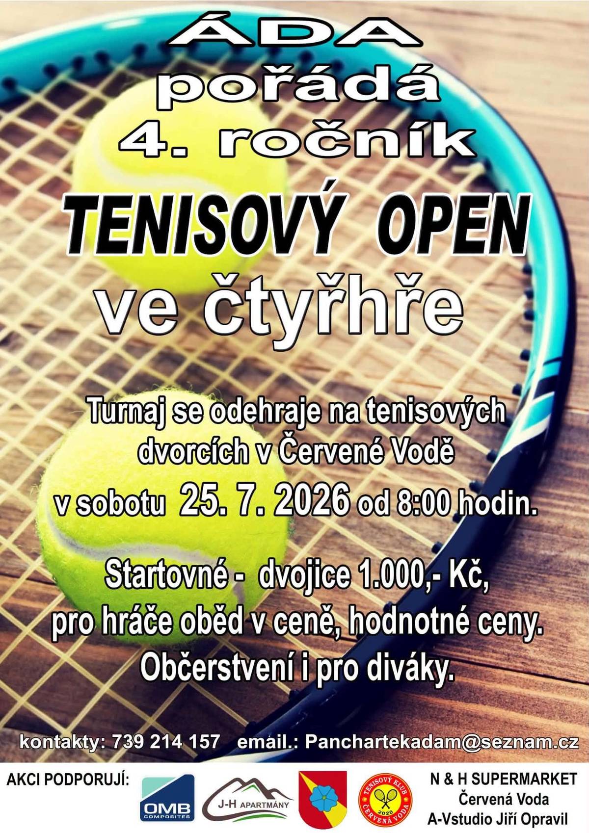 Zveme všechny příznivce tenisu na tradiční turnaj ve čtyřhře, který se uskuteční: 📅 Sobota 25. července 2026 🕗 Začátek v 8:00 hodin 📍 Tenisové kurty Červená Voda 🏆 Startovné: 1 000 Kč za dvojici 🍽️ Oběd pro hráče je v ceně startovného. 🎁 Připraveny jsou hodnotné ceny pro nejlepší dvojice. 🌭 Občerstvení bude zajištěno i pro diváky. Přijďte si zahrát, podpořit své favority nebo si jen užít příjemnou sportovní sobotu. Těšíme se na skvělou atmosféru! 📞 Přihlášky a informace: 739 214 157 📧 Panchartekadam@seznam.cz