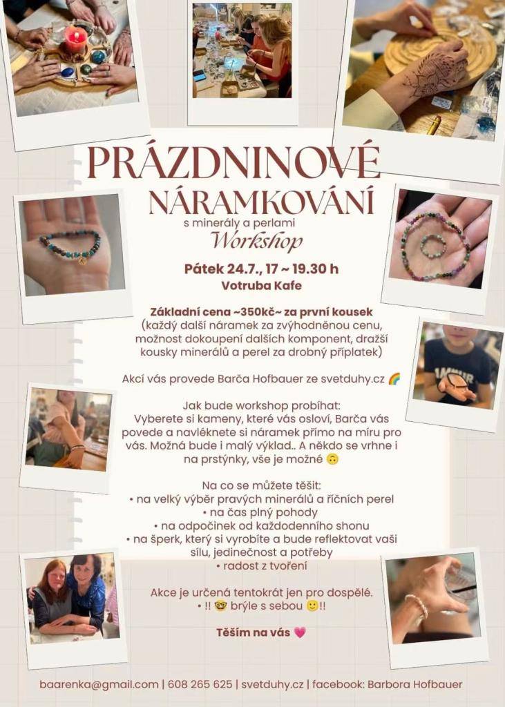 Přijďte si užít workshop náramkování s minerály a perlami, který se koná v pátek 24. července 2026 od 17:00 do 19:30 v Votruba Kafe. Pod vedením Barči Hofbauer si vyberete kameny, které vás osloví, a vytvoříte si náramek na míru. Akce je určena pouze pro dospělé.