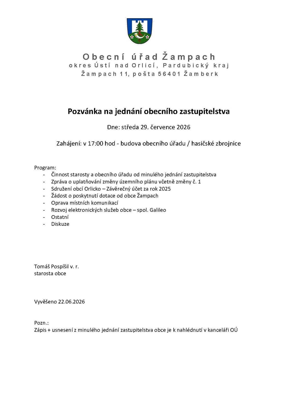 Zveme Vás na veřejné jednání zastupitelstva obce Žampach, které se koná ve středu 29. července od 17 hodin v zasedací místnosti obecniho úřadu.     Program v přiložené pozvánce.