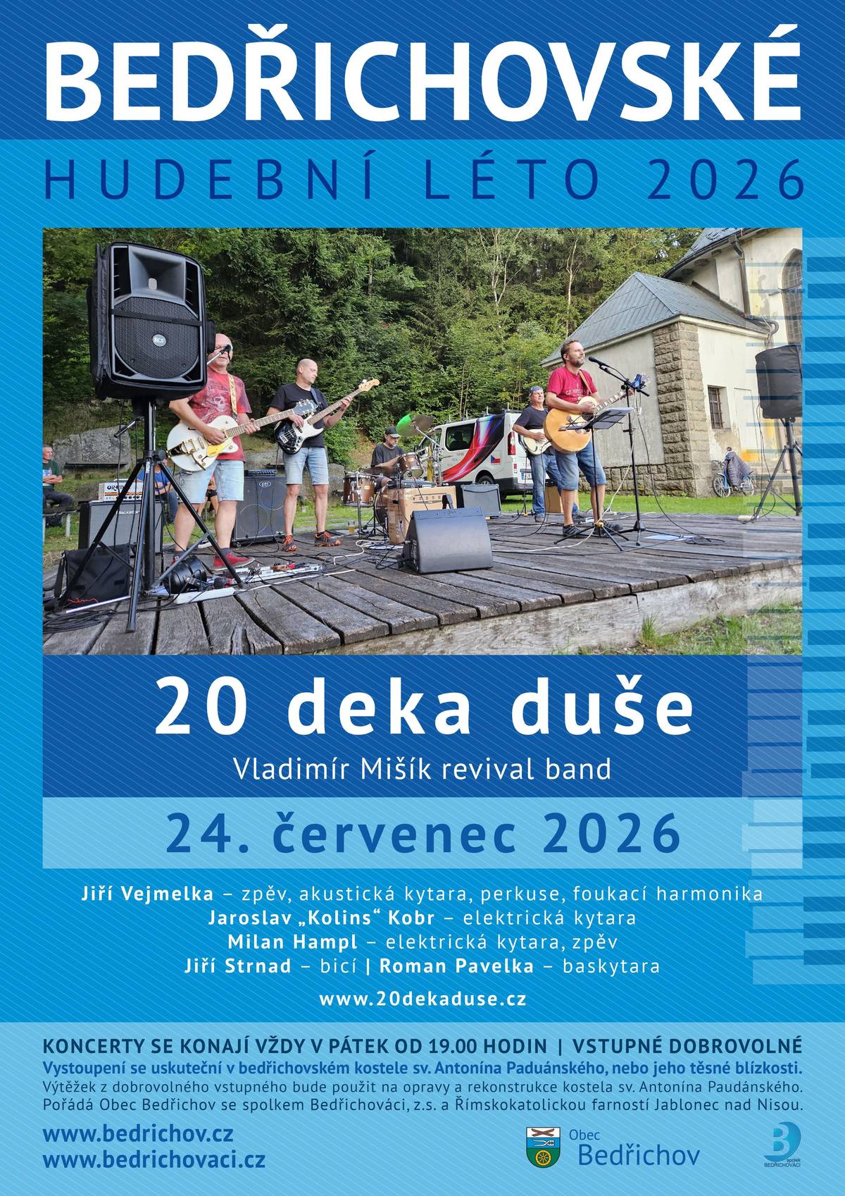 V pátek 24. července od 19 hodin u kostela v Bedřichově se můžete těšit na oblíbenou kapelu 20 deka duše.   Zahrají písničky Vladimíra Mišíka a další známé rockové hity!   Vstupné dobrovolné, pivo a limo na místě.   Těšíme se na vás!  Obec Bedřichov
