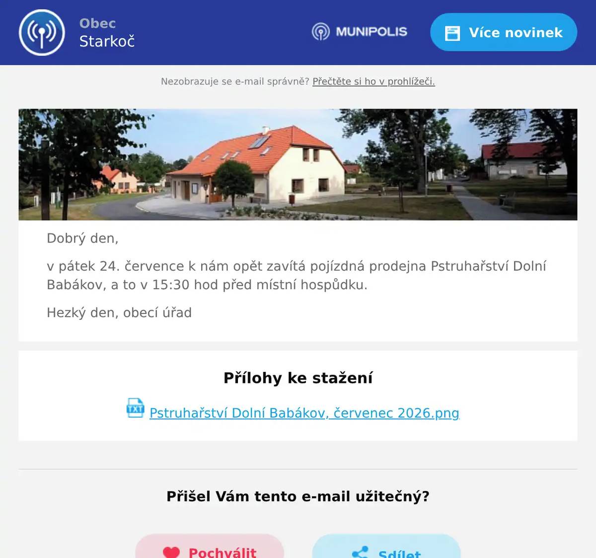 Dobrý den, v pátek 24. července k nám opět zavítá pojízdná prodejna Pstruhařství Dolní Babákov, a to v 15:30 hod před místní hospůdku. Hezký den, obecí úřad