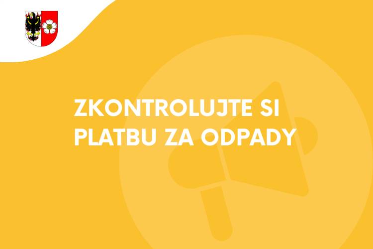 Platba za odpady byla splatná už v květnu. Mnozí na ni bohužel zapomněli.    Prosíme, zkontrolujte si, zda nejste nevědomky dlužníkem i vy. Děkujeme.