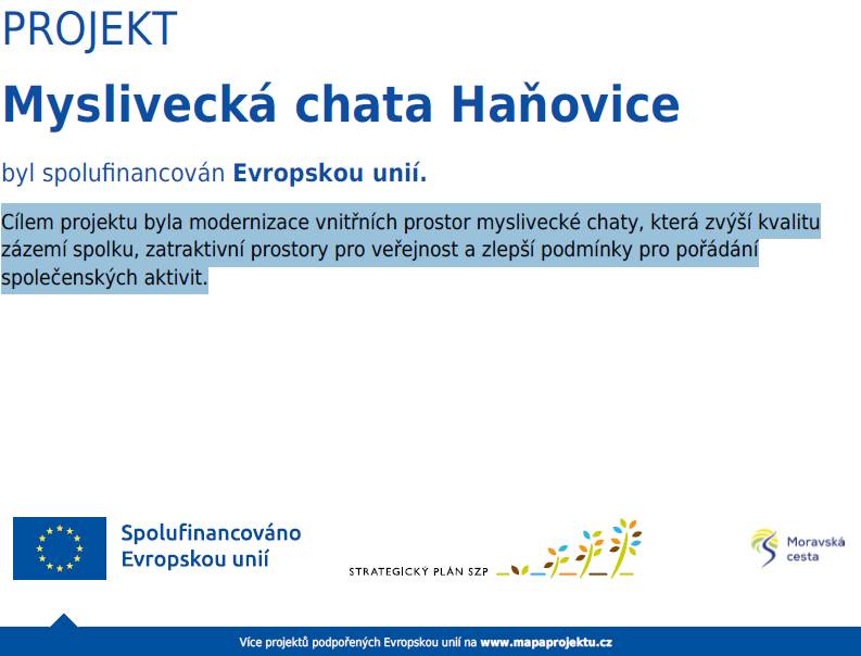 Projekt " Myslivecká chata Haňovice" byl spolufinancován Evropskou unií.