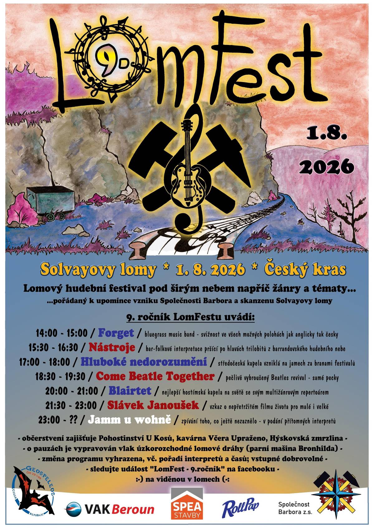 V sobotu 1. srpna vypukne v Solvayových lomech nad Svatým Janem už devátý ročník hudebního festivalu LomFest, kde je skvělká muzika vždy proložena jízdami vláčků, prohlídkami unikátních exponátů skanzenu těžby a dopravy vápence v Českém krasu a zpravidla i dražbou se skanzenem spojených artefaktů. Akci pořádá SPOLEČNOST BARBORA. Zahají nám kapely FORGET,  NÁSTROJE,  HLUBOKÉ NEDOROZUMĚNÍ,  COME BEATLE TOGETHER,  BLAIRTET a Slávek Janoušek. Vše završí společný JAM U WOHNĚ.  Občerstvení zajišťuje Pohostinství U Kosů, Hýskovská zmrzlina a Včera Upražená káva.   Podrobnosti o festivalu se dozvíte také v pořadu ROCKOVÁ ZPOVĚDNICE na rádiu BEAT v úterý 21.7. od 20 do 23 hodin !!! Pozvání Dana Kohouta pro úterní večer přijala jestkyňářka Šárka Smíšková a tajný host z hlubin .....