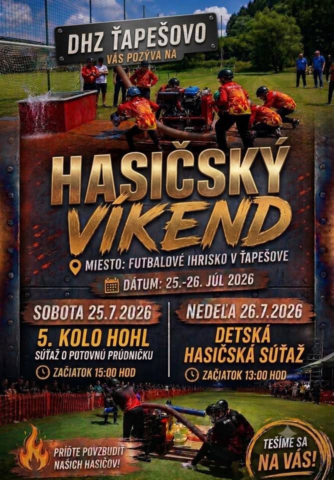 DHZ Ťapešovo Vás  pozýva na 5. kolo hasičskej súťaže o putovnú prúdničku, ktorá sa uskutoční v sobotu 25.7.2026 o 15.00 hod. na ihrisko Ťapešovo a  a detskú hasičskú súťaž, ktorá sa bude konať v nedeľu 26.7.2026 o 13.00 hod.na ihrisku v Ťapešove.
