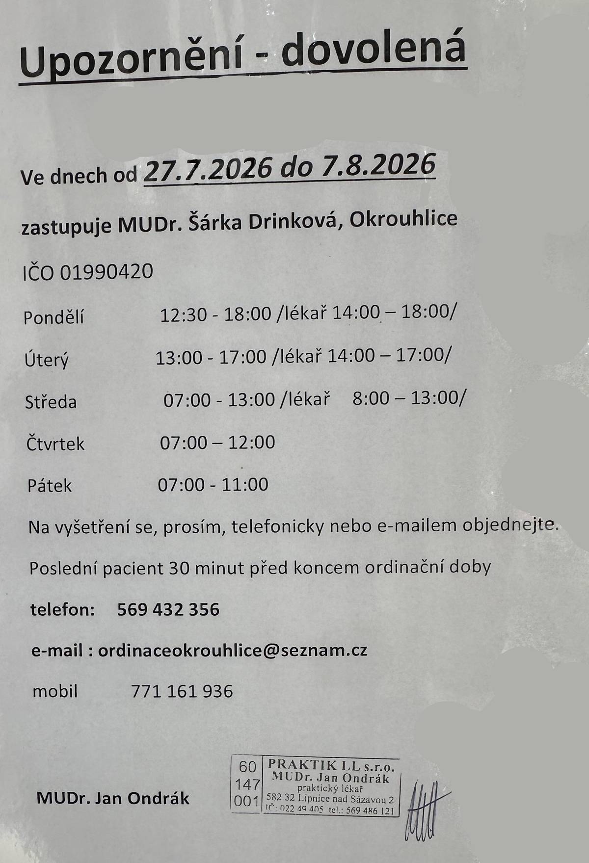 Po dobu dovolené MUDr. Ondráka od 27.7. do 7.8.2026 jej zastupuje MUDr. Drinková, Okrouhlice, tel. 569 432 356
