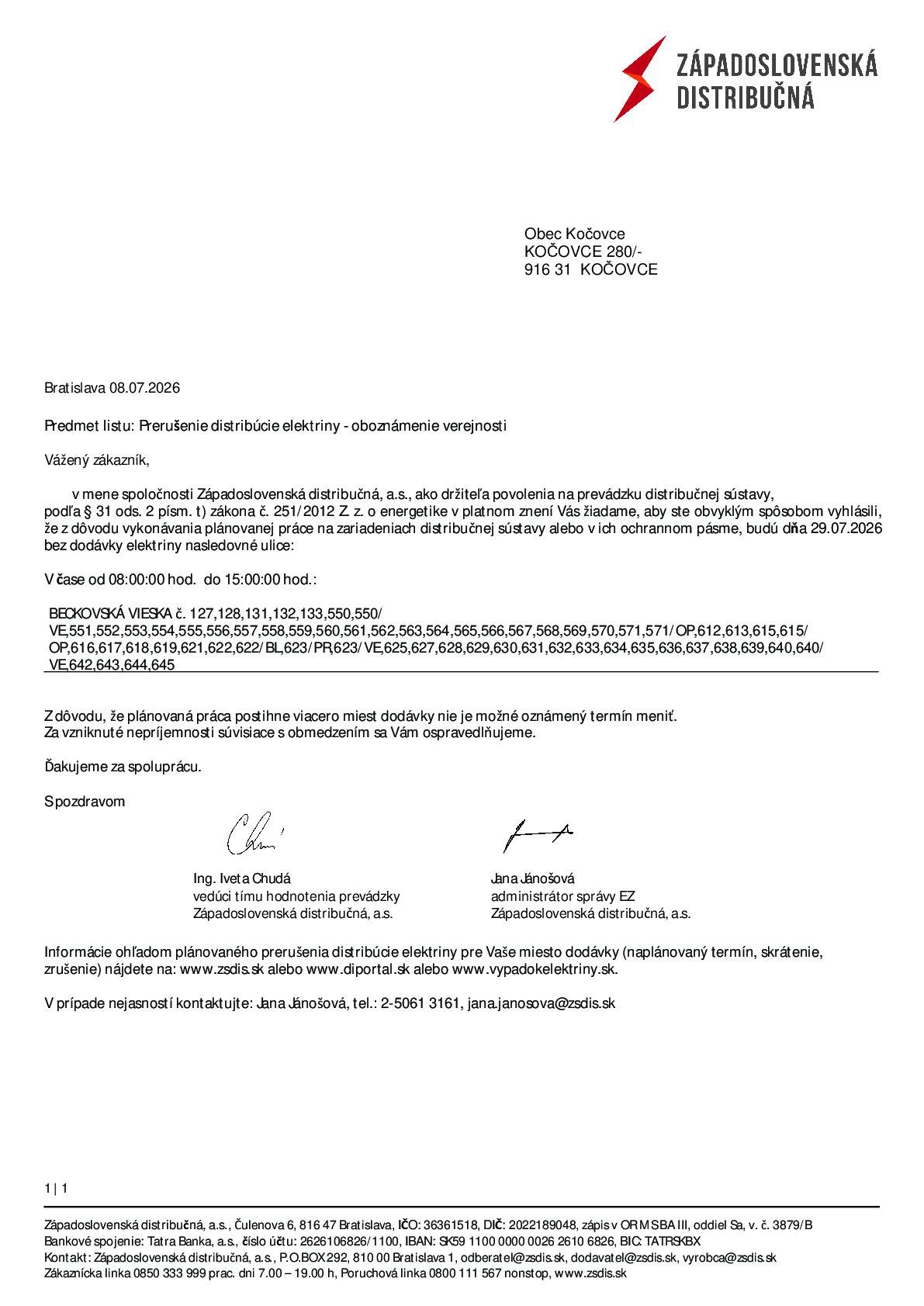 Západoslovenská distribučná, a.s., Vám oznamuje, že z dôvodu vykonávania plánovanej práce na zariadeniach distribučnej sústavy alebo v ich ochrannom pásme, budú dňa 29.07.2026 bez dodávky elektriny nasledovné časti:  V čase od 08:00:00 hod. do 15:00:00 hod.: BECKOVSKÁ VIESKA č. 127,128,131,132,133,550,550/ VE,551,552,553,554,555,556,557,558,559,560,561,562,563,564,565,566,567,568,569,570,571,571/OP,612,613,615,615/ OP,616,617,618,619,621,622,622/BL,623/PR,623/VE,625,627,628,629,630,631,632,633,634,635,636,637,638,639,640,640/ VE,642,643,644,645