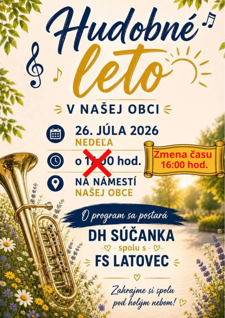 Vážení občania, z technických dôvodov sa začiatok podujatia Hudobné leto, ktoré sa bude konať v nedeľu, 26. júla 2026, posúva zo 17:00 hod. na 16:00 hod.     Ďakujeme za pochopenie. Tešíme sa na Vás!