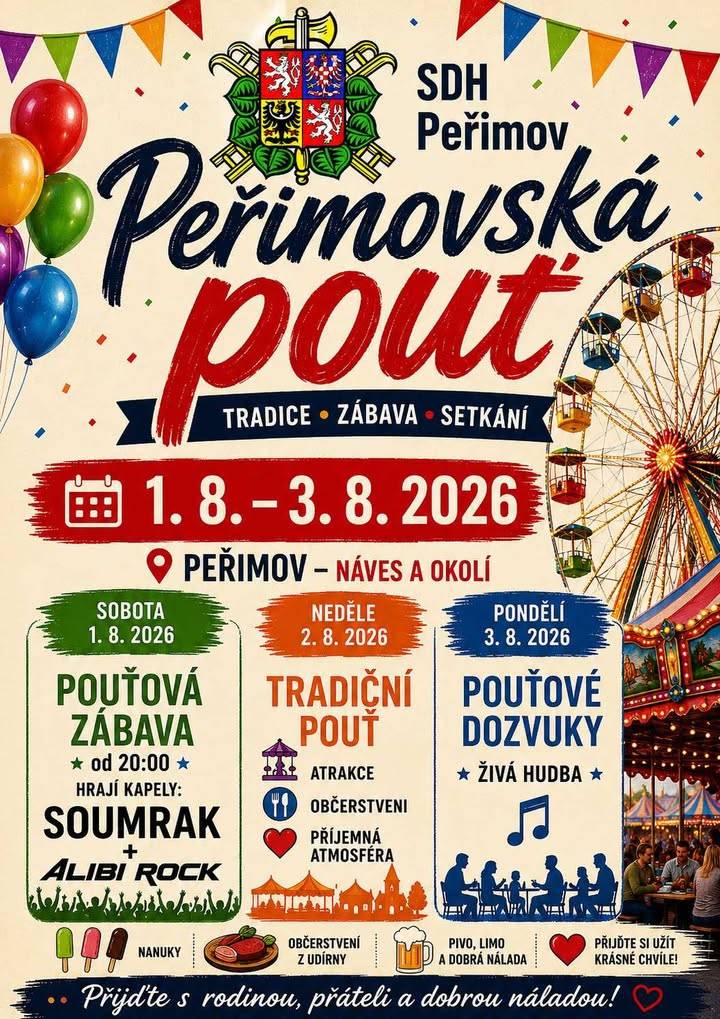 Srdečně vás zveme na Peřimovskou pouť, která se koná od soboty 1. 8. do pondělí 3. 8. 2026.    Sobota 1. 8. pouťová zábava  Neděle 2. 8. tradiční pouť  Pondělí 3. 8. pouťové dozvuky    Těšíme se na vás!