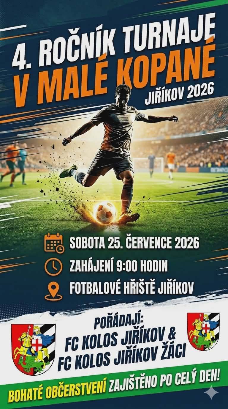Fotbalové týmy mužů i žáků FC KOLOS Jiříkov pořádají na svém hřišti v sobotu 25. července od 9:00 hod. již 4. ročník turnaje v malé kopané.  Zatím se přihlásilo 7 týmů, tak přijďte fandit a zjistit, který z nich zvedne nad hlavu putovní Pohár starosty Jiříkova. Vstup zdarma, tradičně skvělé občerstvení zajištěno!