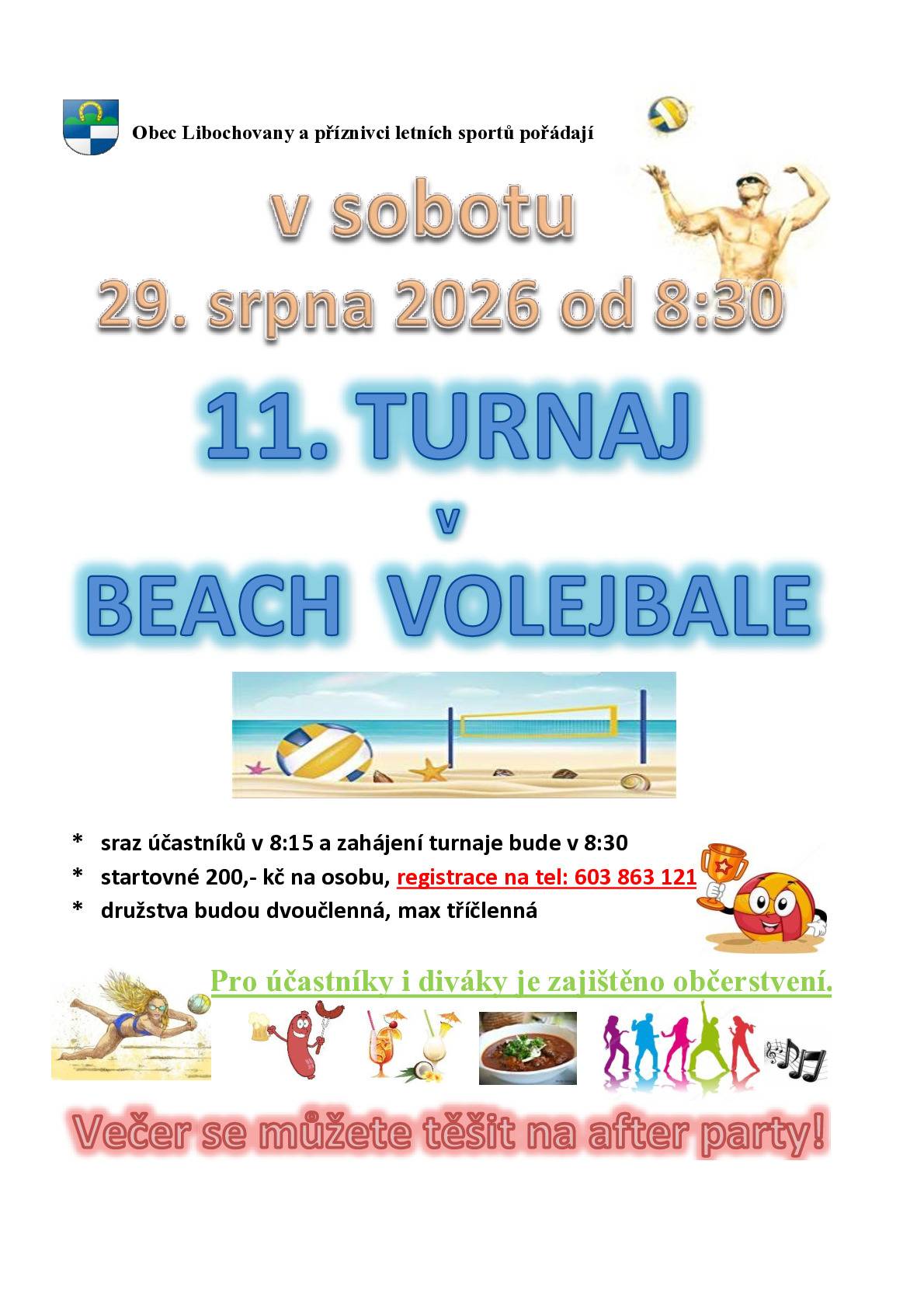 Srdečně Vás zveme na 11. turnaj v beach volejbale v sobotu 29. srpna 2026, zahájení turnaje bude v 8:30 hod. Po turnaji se můžete těšit na after party. Přijďte si užít sport, zábavu a skvělou atmosféru.