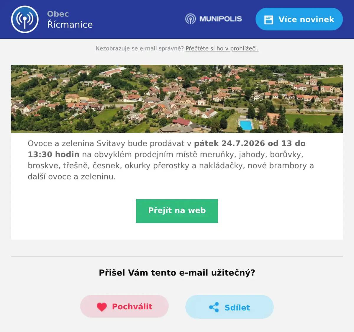 Ovoce a zelenina Svitavy bude prodávat v pátek 24.7.2026 od 13 do 13:30 hodin na obvyklém prodejním místě meruňky, jahody, borůvky, broskve, třešně, česnek, okurky přerostky a nakládačky, nové brambory a další ovoce a zeleninu.