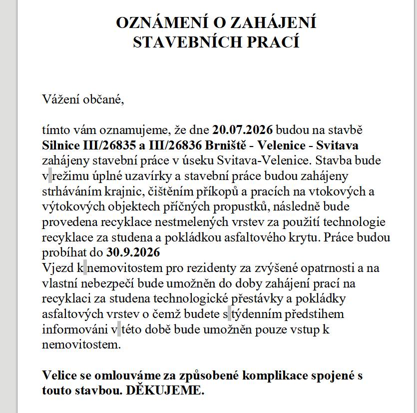 Dobrý den, v příloze oznámení zhotovitele opravy komikace Brniště-Velenice-Svitava společnosti STRABAG. Petr Brůžek